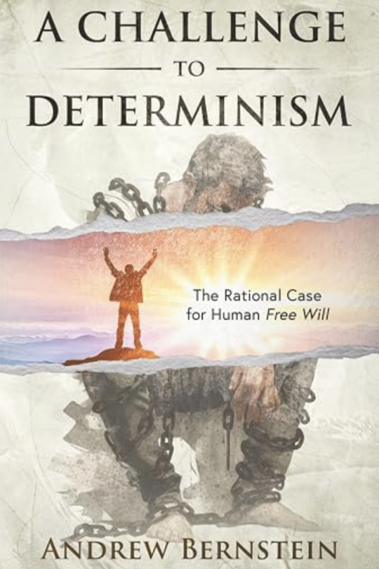 A CHALLENGE TO DETERMINISM: The Rational Case for Human Free Will